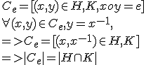 3$C_{e} = [(x,y)\in H,K, xoy = e]
 \\ \forall (x,y)\in C_{e}, y = x^{-1}, 
 \\ => C_{e} = [(x,x^{-1})\in H,K]
 \\ => |C_{e}| = |H\cap K|